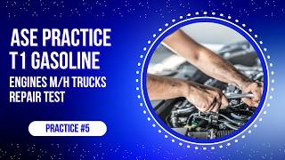 ASE T1 Gasoline Engines Practice Test #5 (50 Questions with Answers & Explanations)
