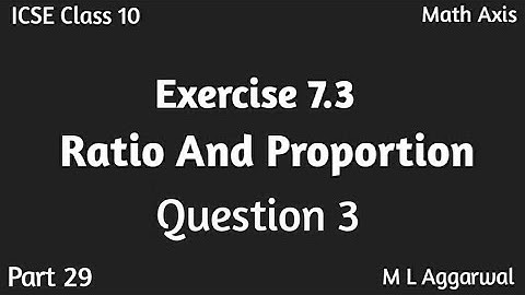 Ratio And Proportion Ex 7.3 Question 3 | ICSE Class 10 M L Aggarwal Ex 7.3 Question 3