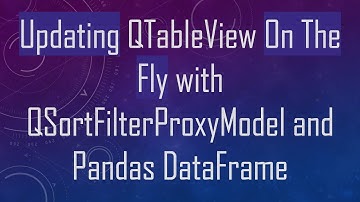 Updating QTableView On The Fly with QSortFilterProxyModel and Pandas DataFrame