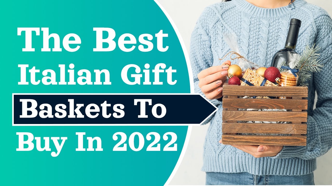 The Best Italian Gift Baskets To Buy In 2022 YouTube