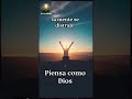 Piensa como Dios.