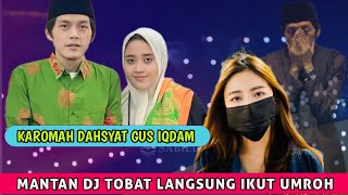 GUS IQDAM | MANTAN DJ TOBAT LANGSUNG IKUT UMROH (Karomah dahsyat)