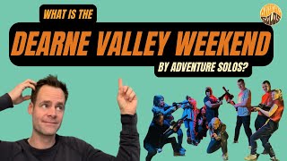 What is the Dearne Valley Weekend by Adventure Solos?