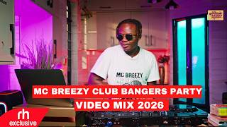 CLUB BANGERS PARTY MIX 2026 BY MC BREEZY FT KOMPA,KENYA,BONGO,AFROBEATS HIT SONGS