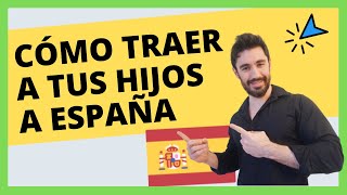👨‍👩‍👧 CÓMO TRAER a tus HIJOS a ESPAÑA ✅ Reagrupación de Hijos (Las 4 Opciones)