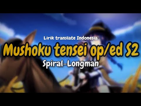 Mushoku tensei season 2 op/ed [Lirik bahasa Indonesia] [TV-SIZE] - Spiral LONGMAN