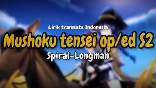 Mushoku tensei season 2 op/ed [Lirik bahasa Indonesia] [TV-SIZE] - Spiral LONGMAN