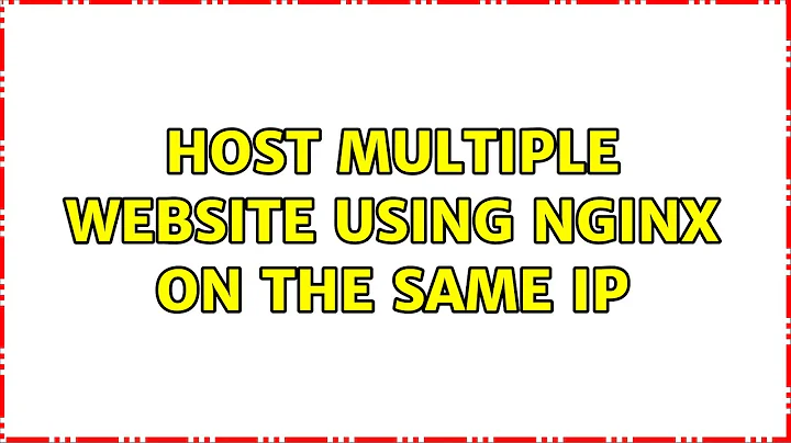 Host multiple website using nginx on the same IP