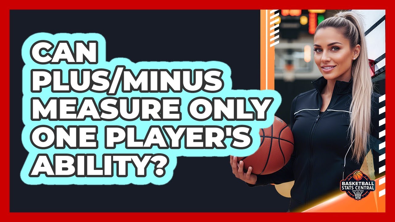Can Plus/Minus Measure Only One Player's Ability? - YouTube