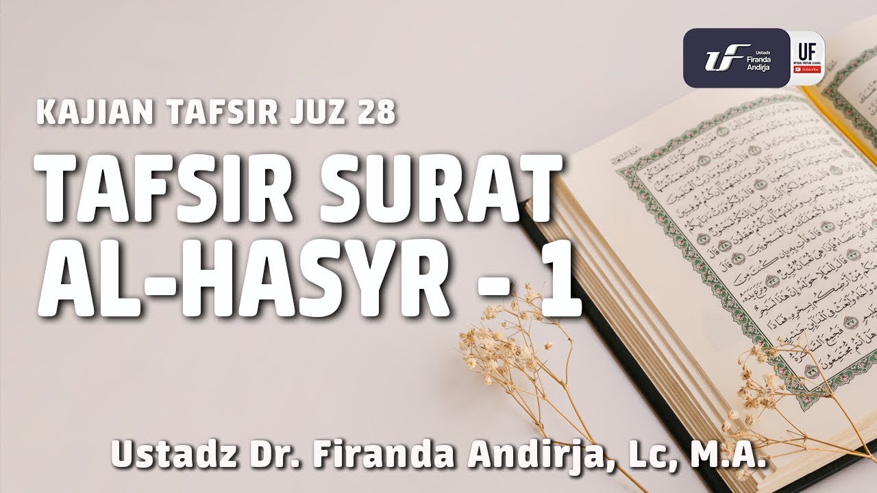 Tafsir Juz 28: Surat Al-Hasyr #1 - Ustadz Dr. Firanda Andirja, M.A.