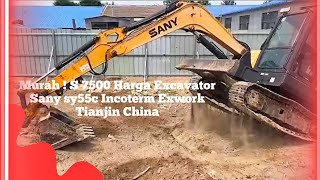 Murah ! $ 7500 Harga Excavator Sany sy55c Incoterm Exwork Tianjin China