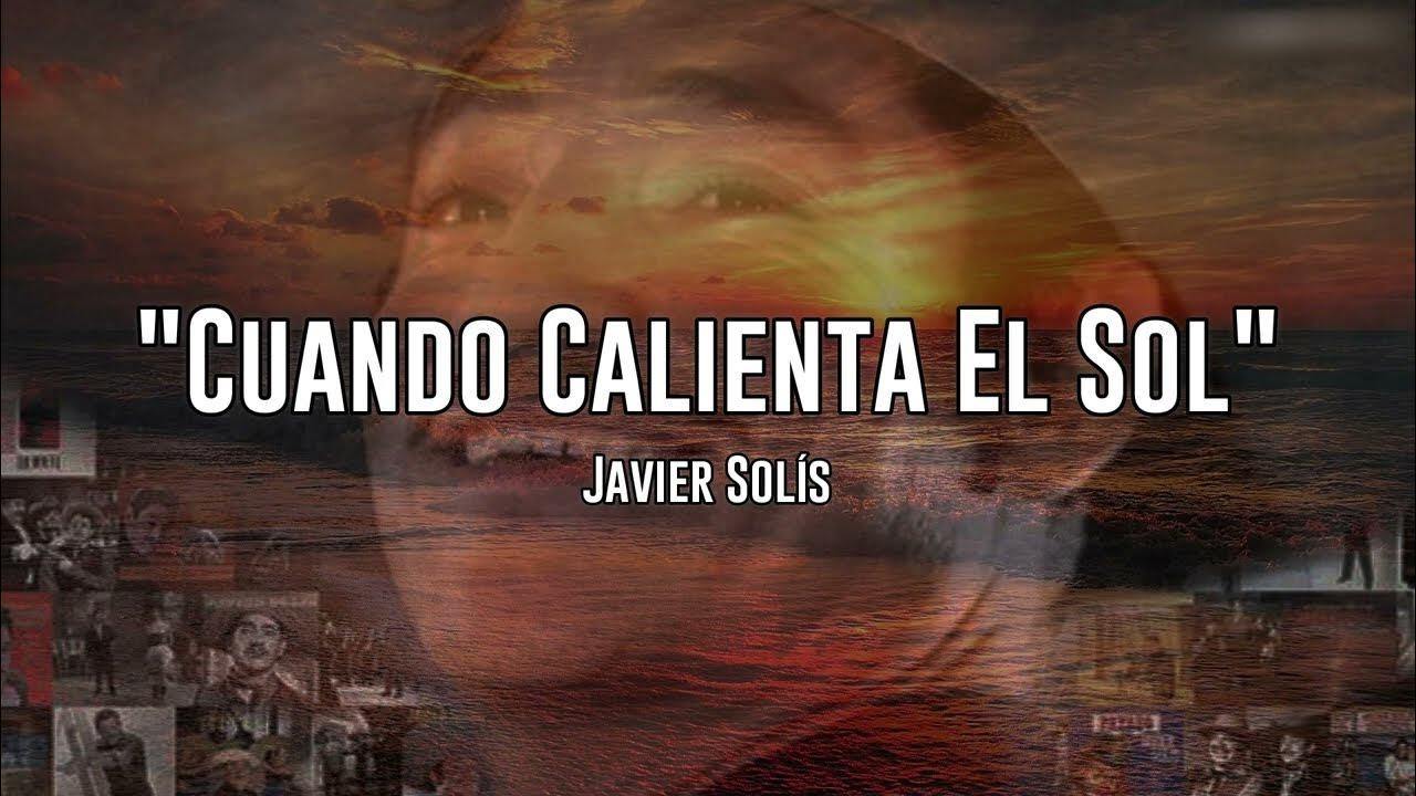 Javier Solís - Cuando Calienta El Sol (Letra) - YouTube