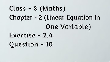Class 8 Chapter 2 Exercise 2.4 Question 10 | Linear Equation In One Variable