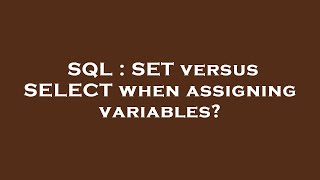 SQL : SET versus SELECT when assigning variables