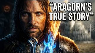 ARAGORN: From Exile to King | The Complete Story of Middle-earth’s Last True King
