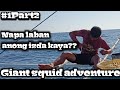 #1part2 giant squid adventure/napalaban ng hilahan ano kayang isda un