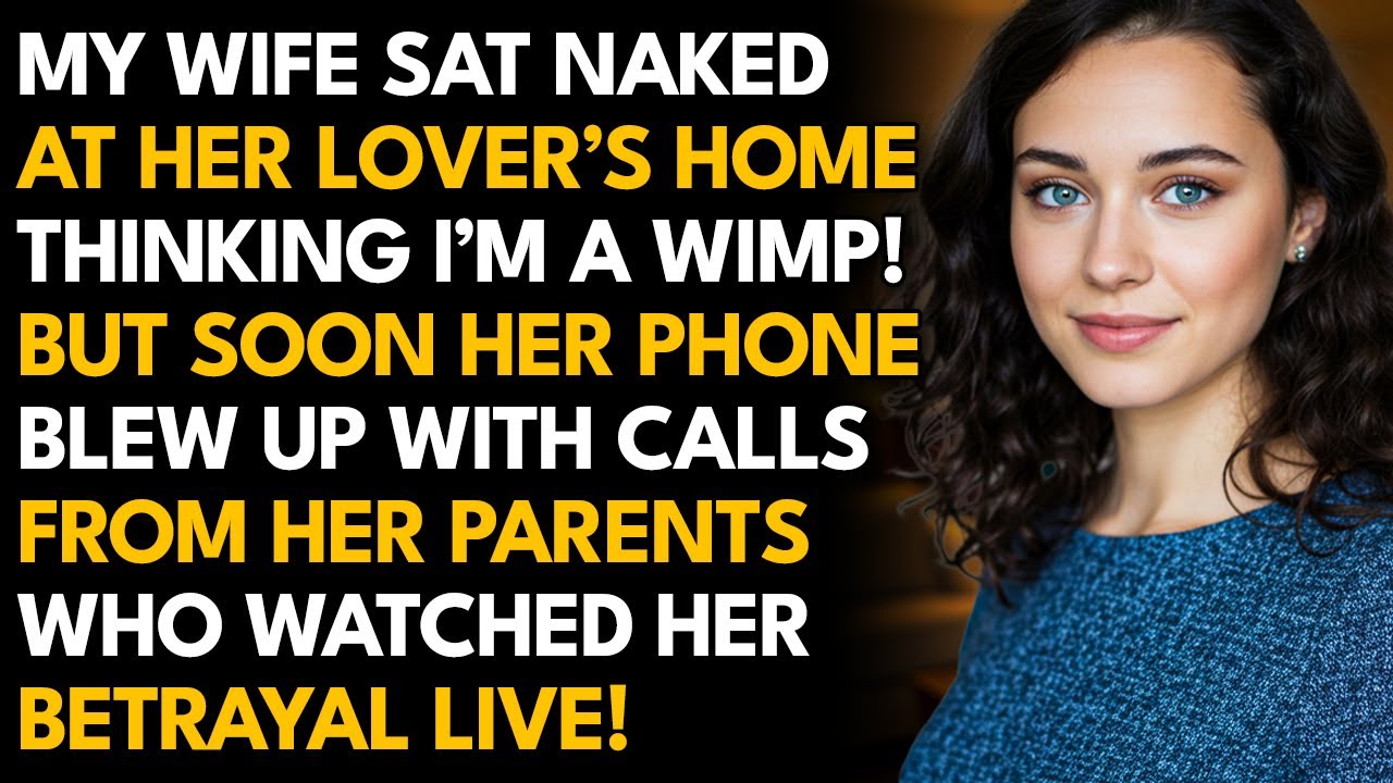 My Wife Thinks I'm A Wimp Until I Exposed Her Affair To Her Parents