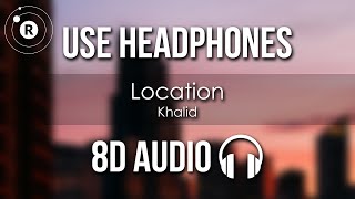 Khalid - Location (8D AUDIO)
