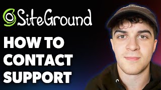 How to Contact Siteground Support (Full 2025 Guide)