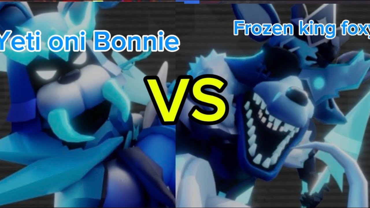 Frozen king foxy maxed boosted vs yeti oni Bonnie maxed boosted, WHO WILL WIN!