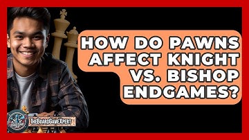How Do Pawns Affect Knight Vs. Bishop Endgames? - The Board Game Xpert