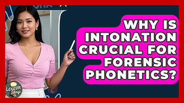 Why Is Intonation Crucial For Forensic Phonetics? - Lexicon Lounge
