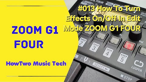 #013 How To Turn Effects On/Off In Edit Mode ZOOM G1 FOUR