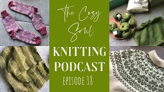 The Cozy Soul Knitting Podcast - Episode 18 | I'M BACK! Oslo Hat, Oslo Sweater, Boucleith & more!
