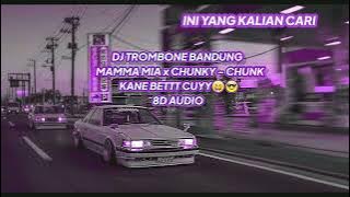 DJ TROMBONE BANDUNG MAMMA MIA x CHUNKY - CHUNK KANE BET CUYYY  - TIKTOK VIRAL