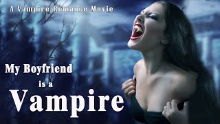Movie Romance | My Boyfriend is a Vampire | Love Story film, Full Movie HD