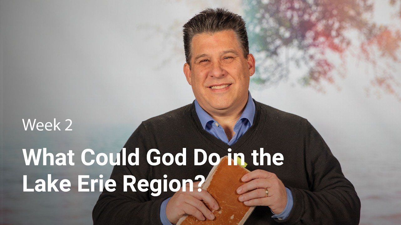 What Could God Do in the Lake Erie Region? | Starting Small, Dreaming Big - Week 2 | Grace Church