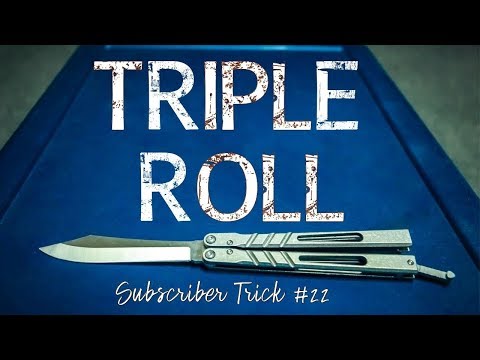 Triple Roll (Intermediate)- Subscriber's Trick Submissions #22- Intermediate Balisong Combos