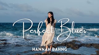 Hannah Bahng - Perfect Blues Lyrics