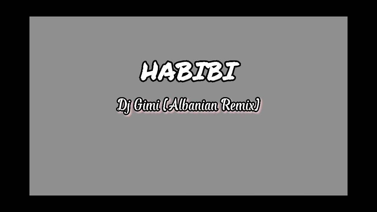 DJ Gimi-O x Habibi [Albanian Remix | lirik \u0026 terjemahan