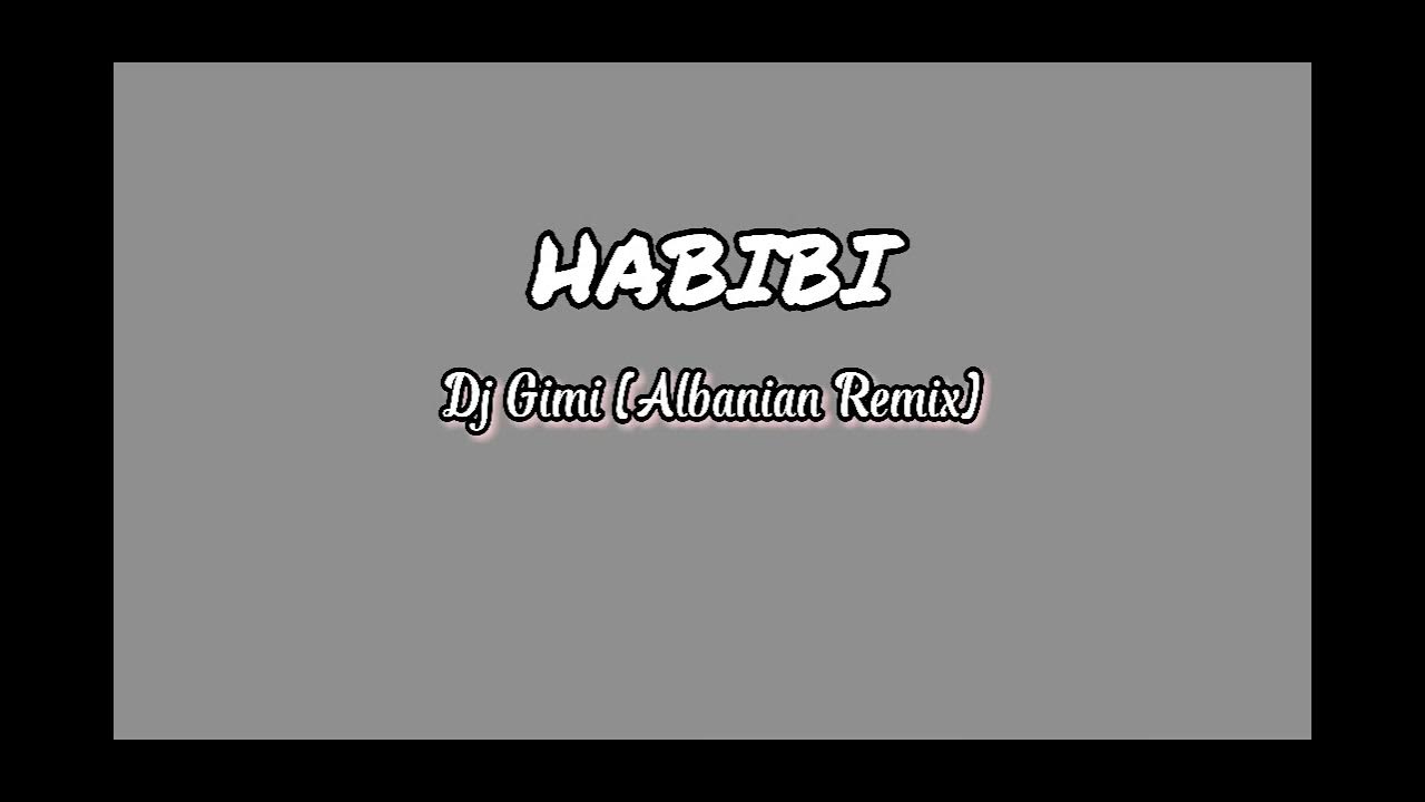 Dj habibi. DJ Gimi-o x Habibi. DJ Gimi o Habibi. Habibi Albanian. Habibi Albanian Remix.