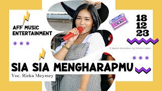 Sia Sia Mengharapmu Voc. Rizka Meymey I AFF MUSIC ENTERTAINMENT I Samadikun - Cirebon I 18 Des 23