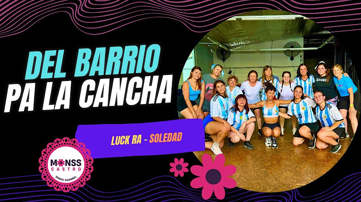 DEL BARRIO PA LA CANCHA - @LuckRa@sole_pastorutti - MONSS CASTRO DANCE CHANNEL