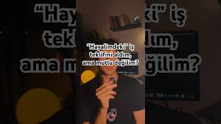 Hayalimdeki Iş Teklifini Aldım, Ama Mutlu Değilim?