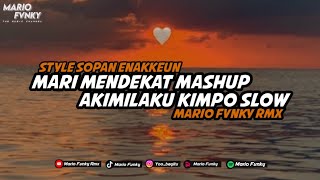 DJ MARI MENDEKAT MASHUP X AKIMILAKU KIMPO VIRAL TIKTOK || STYLE SOPAN BY MARIO FVNKY