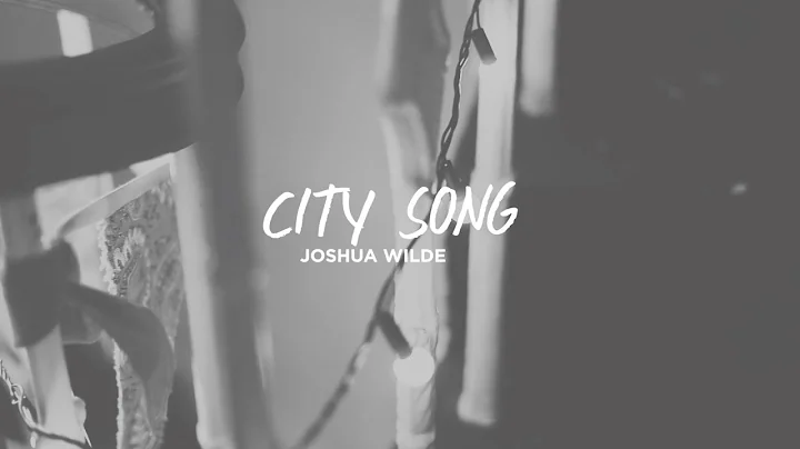 Joshua Wilde - City Song