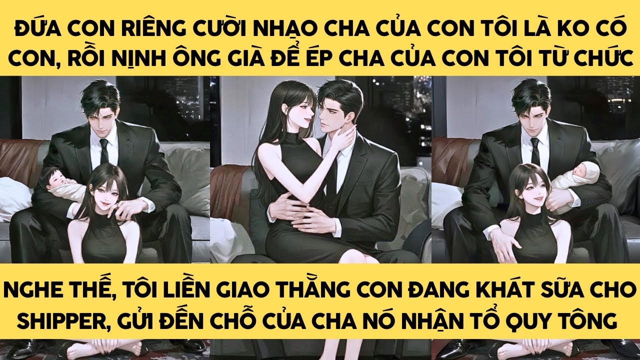 [TRUYỆN AUDIO - FULL] TÔI LÉN GỬI CON TRAI ĐẾN CHỖ CHA NÓ NHẬN TỔ QUY TÔNG || MINH THANH TRÀ ❤️ 