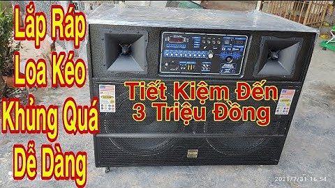 Hướng Dẫn Lắp Ráp Loa Kéo 4 Tấc Đôi Cấu Hình Khủng Dễ Làm || Thế Giới Hàng Rẻ
