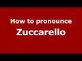How to pronounce Zuccarello (Italian/Italy) - PronounceNames.com