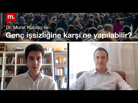Dr. Murat Kubilay ile genç işsizliğine karşı ne yapılabilir?