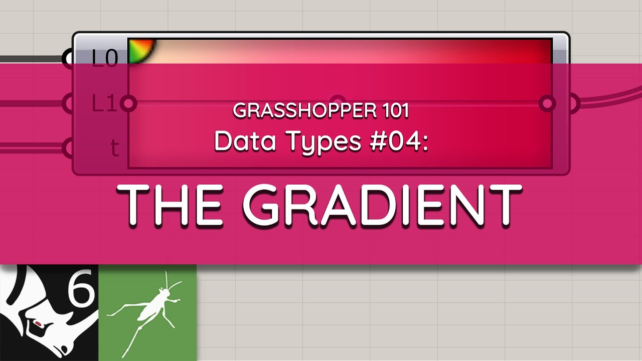 Grasshopper 101: Data Types | #04 The Gradient
