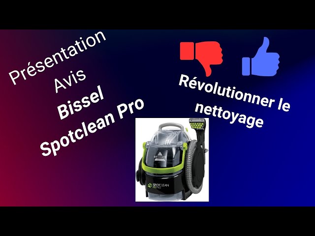 Test, avis BISSELL SpotClean Pet Pro 15585 : le meilleur nettoyeur pour  taches incrustées 