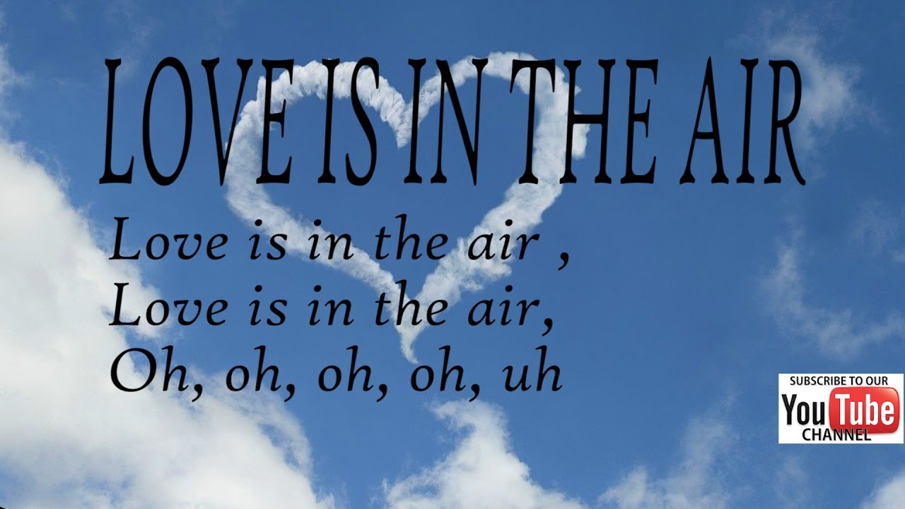 LOVE IS IN THE AIR COVER LYRICS YouTube