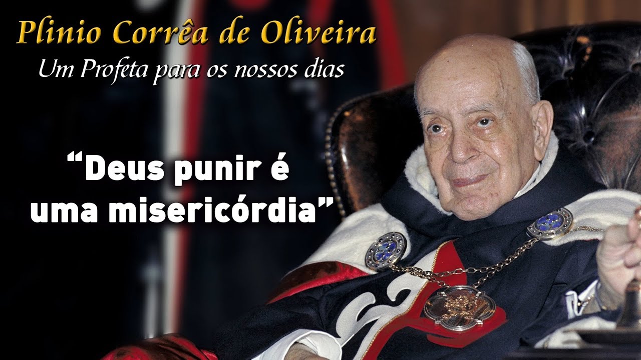 Deus punir é uma misericórdia - Plinio Corrêa de Oliveira - Arautos do Evangelho