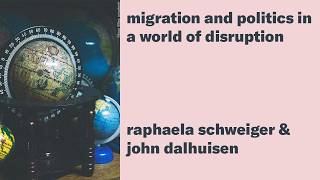 John Dalhuisen & Raphaela Schweiger: "Migration & Politics in a World of Disruption"