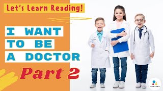 English Reading - I Want To Be A Doctor Part 2 Bright Minds Ph Easy Reading For Kids